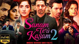 Sanam Teri Kasam 2 Full Movie 2025  Harshvardhan Rane Mawra Hocane Radhika Rao  Reviews amp Facts [upl. by Loveridge]