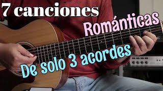 7 Canciones Románticas de 3 Acordes [upl. by Tevlev]