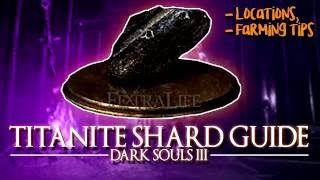 DARK SOULS 3  TITANITE SHARD GUIDE LocationsFarming Tips [upl. by Wye]