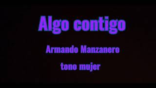 Algo contigo karaoke tono mujer [upl. by Arta]