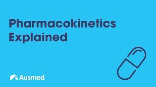 Pharmacokinetics Explained  Ausmed Explains [upl. by Yeldua]