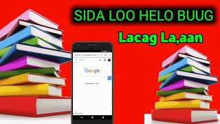 Sida loo helo buug kasta isaga oo free ah  sida loo helo buug lacag Laaan ah  sida google looga [upl. by Airreis91]