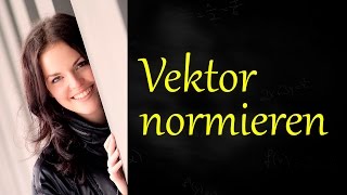 Vektor normieren Normalenvektor Einheitsvektor [upl. by Eylatan]