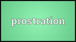 Prostration Meaning [upl. by Tsirhc]