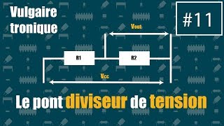 VT11  Le pont diviseur de tension [upl. by Hallimaj306]