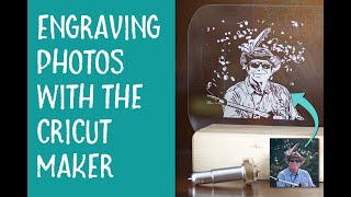 Engraving Photos with a Cricut Maker  Single Layer Method [upl. by Daukas]