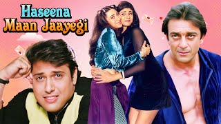 हसीना मान जाएगी  Haseena Maan Jayegi 1999 Full Movie 4K  Govinda  Karisma Kapoor sanjay Dutt [upl. by Mario]