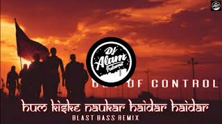 Hum Kiske Naukar Haidar Haidar  Blast Mix  DJ Alam [upl. by Ert503]