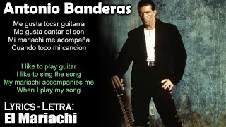 Antonio Banderas El Mariachi Lyrics SpanishEnglish EspañolInglés [upl. by Cobby]