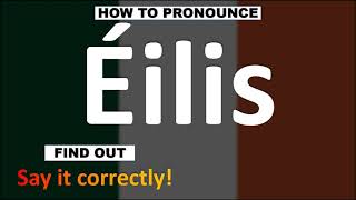 How to Pronounce Éilis  Irish Names pronunciation Guide [upl. by Surad58]