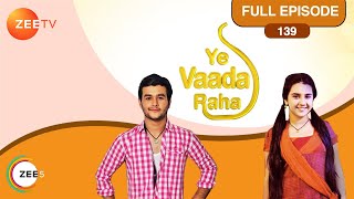 Yeh Vaada Raha  Full Ep  139  Kartik Kamla Abir  Zee TV [upl. by Hak749]