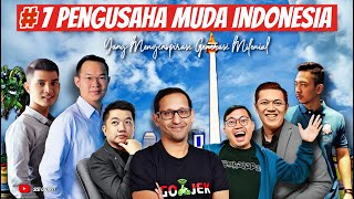 7 Pengusaha Muda Indonesia yang Menginspirasi Generasi Milenial [upl. by Consalve999]