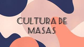 Cultura de masas y Globalización de la cultura [upl. by Dinnage489]