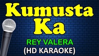 KUMUSTA KA  Rey Valera HD Karaoke [upl. by Nnasor294]