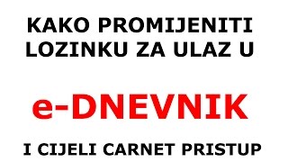 Kako promijeniti lozinku na eDnevniku  Carnet pristup [upl. by Bac976]