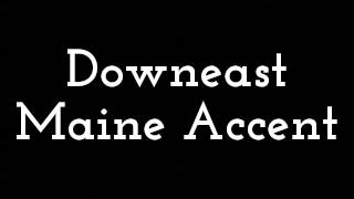 Downeast Maine Accent [upl. by Tennos]