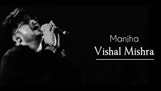 Manjha  Vishal Mishra  Manjha Lyrics  LyricSsoul [upl. by Ahsieyn445]