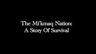 The MiKmaq Nation  A Story of Survival [upl. by Oile287]