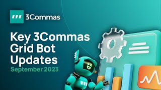 3Commas Key Grid Bot Updates September 2023 [upl. by Hedda]