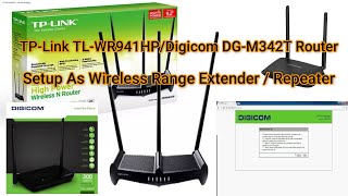 TPLink TLWR941HP Router Setup As Wireless Range ExtenderDigicom DGM342T Router Setup As Repeater [upl. by Gnihc]