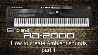 Roland RD2000  How to create Ambient sounds  part 1 [upl. by Eiblehs]