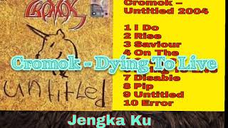 Cromok  Dying To Live [upl. by Deadman]