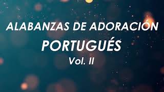 ALABANZAS EN PORTUGUES VOL 2  MIX PORTUGUES  ALABANZAS DE ADORACION [upl. by Lebasi467]