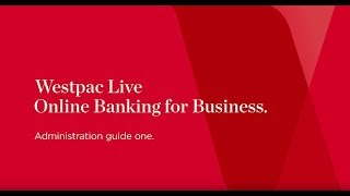 Administration guide one  Westpac Live Online Banking for Business [upl. by Rediah]