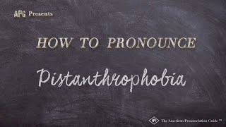 How to Pronounce Pistanthrophobia Real Life Examples [upl. by Solorac]