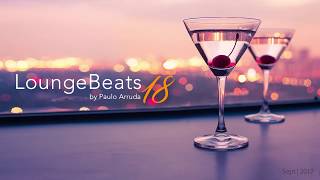 Lounge Beats 18 by DJ Paulo Arruda  Deep Jazzy House Music Soulful [upl. by Panther]