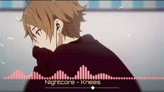 Nightcore  Knees Male Version [upl. by Molloy]