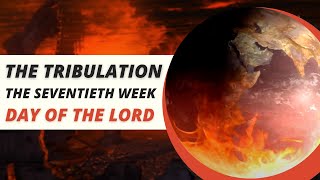 The Tribulation Daniels 70th week [upl. by Mercy297]