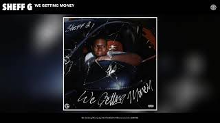 Sheff G “We Getting Money” Official Audio Release [upl. by Pope]