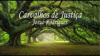 Carvalhos de Justiça Josué Rodrigues  com Legenda [upl. by Anaidni]