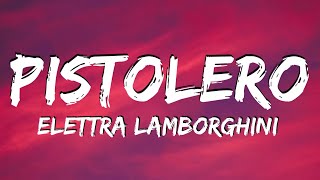 Elettra Lamborghini  PISTOLERO Testo e Audio [upl. by Elsinore]