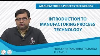 Introduction to Manufacturing Process Tecnology [upl. by Tnahsin]