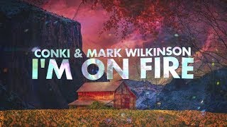 ConKi amp Mark Wilkinson  Im On Fire Lyrcis [upl. by Anitsyrk747]