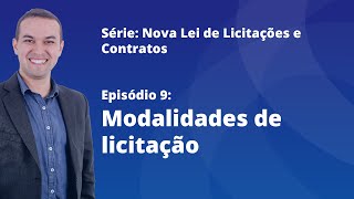 Nova Lei de Licitações E9  Modalidades de licitação [upl. by Oremar253]