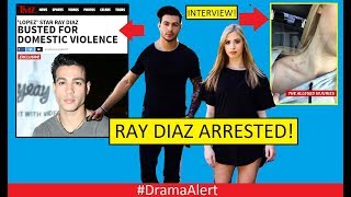 Ray Diaz ARRESTED DramaAlert Interview with ALLEGED Victim Ray Diaz X Girlfriend [upl. by Yahsel396]