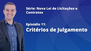 Nova Lei de Licitações E11  Critérios de Julgamento [upl. by Ainitsirhc532]