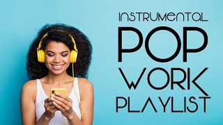 Instrumental Pop  Work Playlist  Productivity Music [upl. by Natsrik]