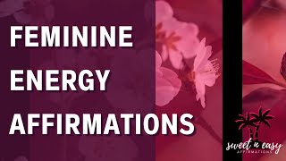 Feminine Energy Affirmations  Increase Your Feminine Presence [upl. by Atram100]