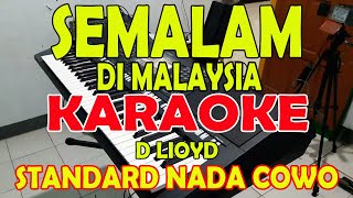 SEMALAM DI MALAYSIA DLIOYD KARAOKE VOKAL PRIA [upl. by Assenov311]