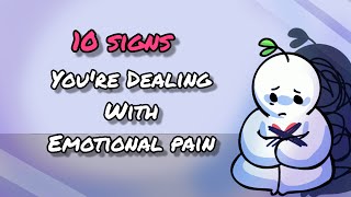 10 Signs Youre Dealing With Emotional Pain [upl. by Saihttam]