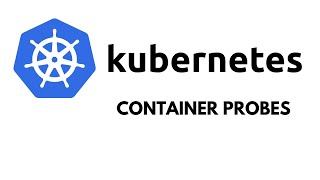 Container Probes  Kubernetes [upl. by Howland402]