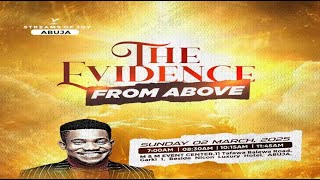 THE EVIDENCE FROM ABOVE  SUNDAY SERVICE  2ND MARCH 2025 [upl. by Cela]