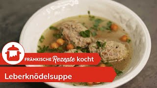 LEBERKNÖDELSUPPE SELBER MACHEN Ein Klassiker der fränkischen Küche  Fränkische Rezepte [upl. by Anavlis736]