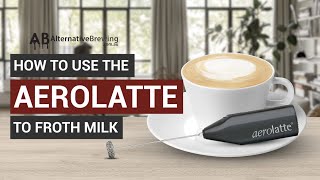 How To Use the AeroLatte To Froth Milk [upl. by Yrneh341]