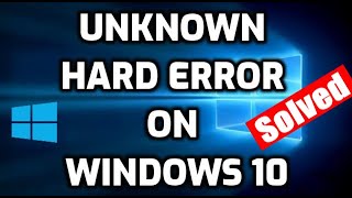 Fix Unknown Hard Error on Windows 10  11 [upl. by Arrad102]