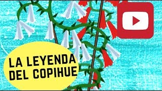 La leyenda del Copihue  Cuéntame un cuento [upl. by Kosiur671]